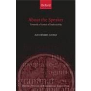 About the Speaker Towards a Syntax of Indexicality by Giorgi, Alessandra, 9780199571901