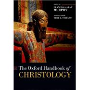 The Oxford Handbook of Christology by Murphy, Francesca Aran, 9780199641901