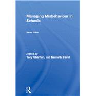 Managing Misbehaviour in Schools by Charlton, Tony; David, Kenneth, 9780203421901
