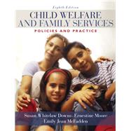 Child Welfare and Family Services Policies and Practice by Downs, Susan Whitelaw; Moore, Ernestine; McFadden, Emily Jean; Costin, Lela B., 9780205571901