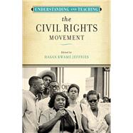 Understanding and Teaching the Civil Rights Movement by Jeffries, Hasan Kwame, 9780299321901