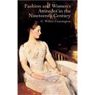 Fashion and Women's Attitudes in the Nineteenth Century by Cunnington, C. Willett, 9780486431901