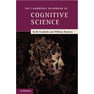 The Cambridge Handbook of Cognitive Science by Edited by Keith Frankish , William Ramsey, 9780521691901