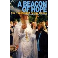 A Beacon of Hope The Teaching of Father Ilarion by Kopyttseva, Natalia Mikhailovna; Williams, Nathan K., 9780884651901