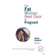 Fat Woman Next Door Is Pregnant by Tremblay, Michel, 9780889221901