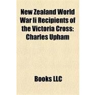 New Zealand World War II Recipients of the Victoria Cross : Charles Upham, Lloyd Allan Trigg, Leonard Henry Trent, Jack Hinton, James Allen Ward by , 9781156281901