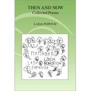 Then and Now : Collected Poems by Popovic, Lada, 9781412071901