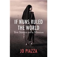 If Nuns Ruled the World by Piazza, Jo, 9781497601901