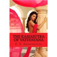 The Kamasutra of Vatsyayana by Anonymouse, F. Y., 9781502781901