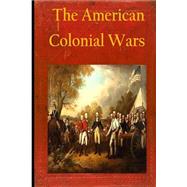The American Colonial Wars by Steele, Matthew Forney; Seager, Walter H. T., 9781502851901
