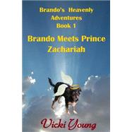 Brando Meets Prince Zachariah by Young, Vicki; Broyer, Shari; Uribe, Hector, 9781505441901