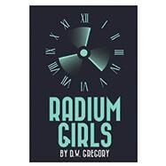 Radium Girls (Item: R72) by Gregory, Donald W., 9781583421901