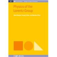 Physics of the Lorentz Group by Baskal, Sibel; Kim, Young S.; Noz, Marilyn E., 9781681741901