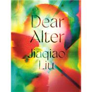 Dear Alter by Jiaqiao Liu, 9781776711901