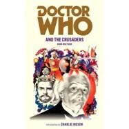 Doctor Who and the Crusaders by Whitaker, David; Higson, Charlie; Fox, Henry, 9781849901901