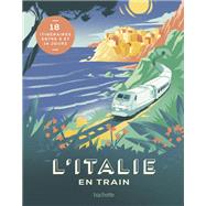 L'Italie en train by Lucie TOURNEBIZE, 9782016281901