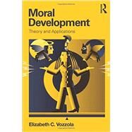 Moral Development: Theory and Applications by Vozzola; Elizabeth C., 9780415821902