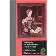 Writings by Pre-Revolutionary French Women: From Marie de France to Elizabeth Vige-Le Brun by Winn,Colette H., 9780815331902