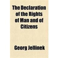 The Declaration of the Rights of Man and of Citizens by Jellinek, Georg, 9781153821902