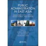 Public Administration in East Asia: Mainland China, Japan, South Korea, Taiwan by Berman; Evan M., 9781420051902