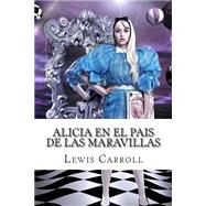 Alicia en el pas de las maravillas / Alice in Wonderland by Carroll, Lewis; de Ojeda, Jaime; Hombrenuevo, 9781507581902