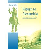 Return to Alexandria: An Ethnography of Cultural Heritage Revivalism and Museum Memory by Butler,Beverley, 9781598741902