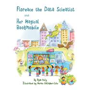 Florence The Data Scientist and Her Magical Bookmobile by Kelly, Ryan; Gallagher-Cole, Mernie, 9781735971902