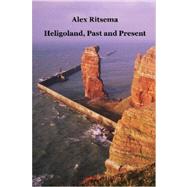 Heligoland, Past and Present by Ritsema, Alex, 9781847531902