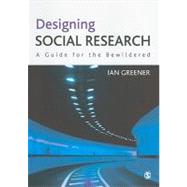 Designing Social Research : A Guide for the Bewildered by Ian Greener, 9781849201902