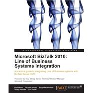 Microsoft BizTalk 2010 : Line of Business Systems Integration by Weare, Kent; Seroter, Richard; Moukhnitski, Sergei, 9781849681902