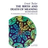 Birth and Death of Meaning by Becker, Ernest, 9780029021903