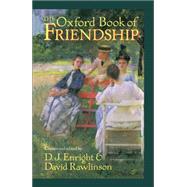 The Oxford Book of Friendship by Enright, D. J.; Rawlinson, David, 9780192141903