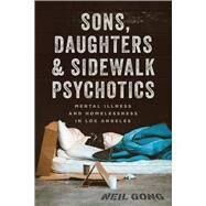 Sons, Daughters, and Sidewalk Psychotics by Neil Gong, 9780226581903