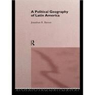 A Political Geography of Latin America by Barton,Jonathan R., 9780415121903
