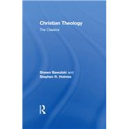 Christian Theology: The Classics by Holmes; Stephen, 9780415501903