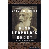King Leopold's Ghost : A Story of Greed, Terror, and Heroism in Colonial Africa by Hochschild, Adam, 9780618001903