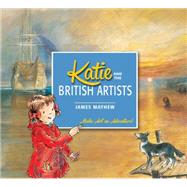 Katie and the British Artists by Mayhew, James; McQuillan, Mary, 9781408331903