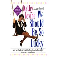 We Should Be So Lucky by Levine, Kathy, 9781451661903