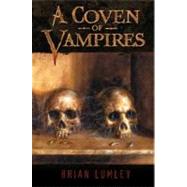 A Coven of Vampires by Lumley, Brian, 9781596061903