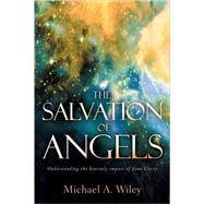 The Salvation of Angels by Wiley, Michael A., 9781597811903
