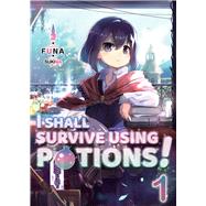 I Shall Survive Using Potions! Volume 1 (Light Novel) by FUNA; Sukima; Denim, Garrison, 9781718371903