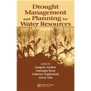 Drought Management and Planning for Water Resources by Alvarez, Joaquin Andreu; Rossi, Giuseppe; Vagliasindi, Federico; Vela, Alicia, 9780367391904