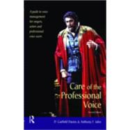 Care of the Professional Voice: A Guide to Voice Management for Singers, Actors and Professional Voice Users by Davies,D. Garfield, 9780878301904