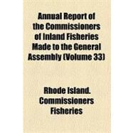 Annual Report of the Commissioners of Inland Fisheries Made to the General Assembly by Rhode Island Commissioners of Inland Fis, 9781153281904