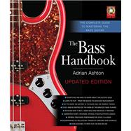 The Bass Handbook The Complete Guide to Mastering the Bass Guitar by Ashton, Adrian, 9781480361904
