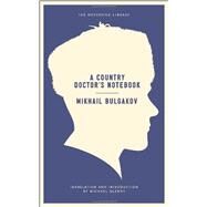 A Country Doctor's Notebook by Bulgakov, Mikhail; Glenny, Michael, 9781612191904