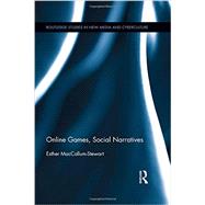 Online Games, Social Narratives by MacCallum-Stewart; Esther, 9780415891905