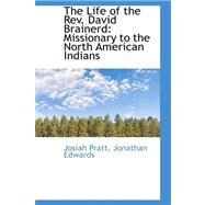 The Life of the Rev. David Brainerd: Missionary to the North American Indians by Pratt, Josiah, 9780559371905