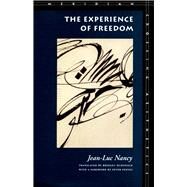The Experience of Freedom by Nancy, Jean-Luc; McDonald, Bridget, 9780804721905
