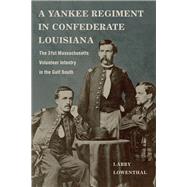 A Yankee Regiment in Confederate Louisiana by Lowenthal, Larry, 9780807171905